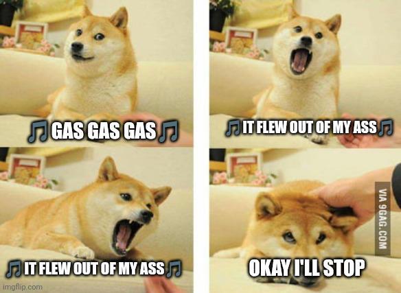 GAS GAS GAS FIT FLEW OUT OF MY ASS VIA 9GAG.COM FIT FLEW OUT OF MY ASS OKAY I'LL STOP imgflip.com