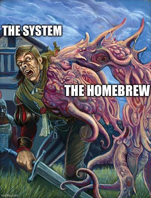 THE SYSTEM imgflip.com THE HOMEBREW