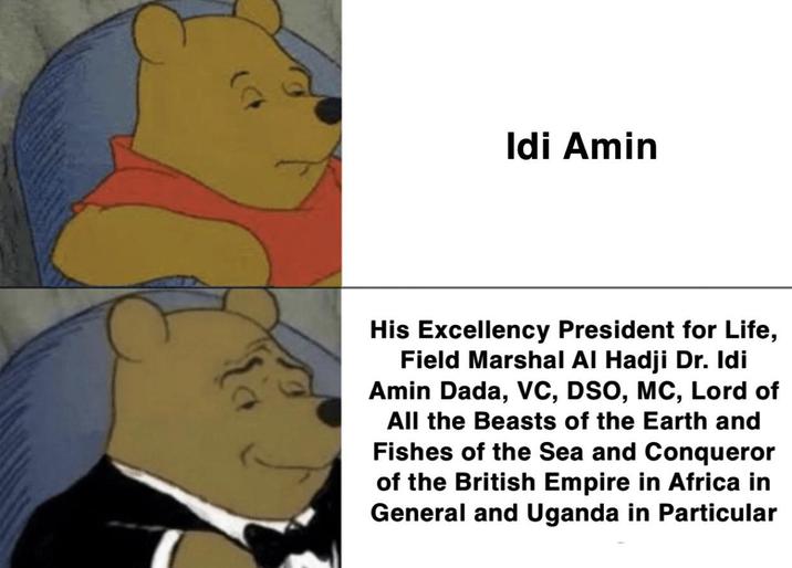Idi Amin His Excellency President for Life, Field Marshal Al Hadji Dr. Idi Amin Dada, VC, DSO, MC, Lord of All the Beasts of the Earth and Fishes of the Sea and Conqueror of the British Empire in Africa in General and Uganda in Particular