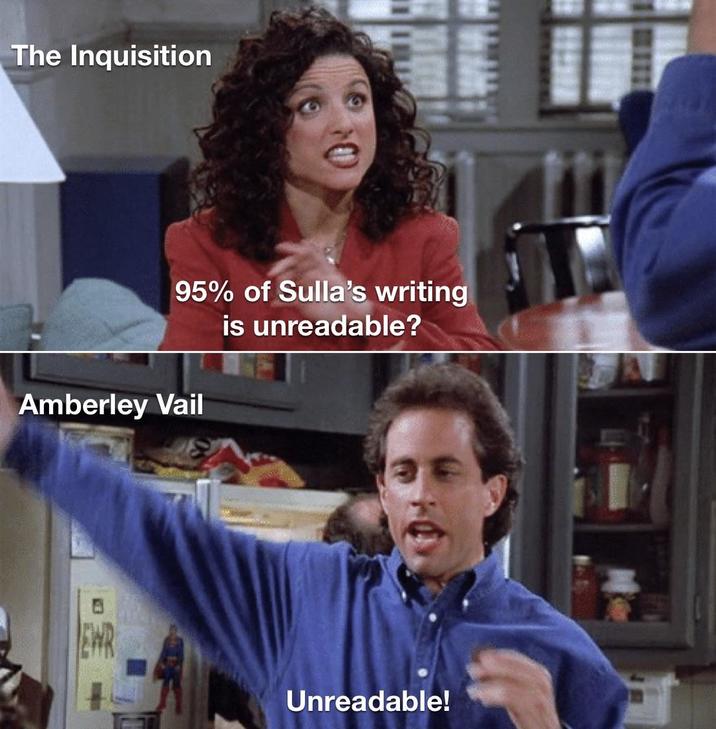 The Inquisition 95% of Sulla's writing is unreadable? Amberley Vail Unreadable!