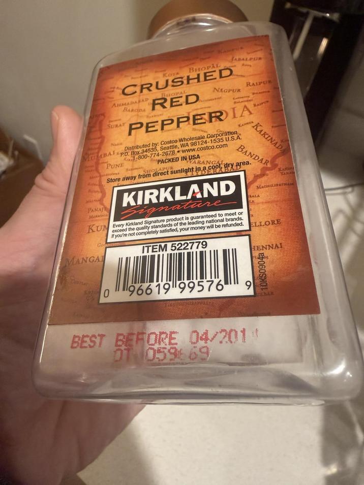 KANPUR BHOPAL JABALPUR KOTA CRUSHED BHOPAL AHMADABAD RED SURAT BARODA RAIPUR NAGPUR PEPPERIA CH Distributed by: Costco Wholesale Corporation *P.O. Box 34535, Seattle, WA 98124-1535 U.S.A. K-800-774-2678 www.costco.com Na KANKEA MUMBAIK PUNE PACKED IN USA BAGAMATY Mo SHOLAPUR WARANGAL Rebe Ren PANAJ MARMAC RASPOR KAKINAD BANDAR Store away from direct sunlight in a cool, dry area. KIRKLAND nature KUN Every Kirkland Signature product is guaranteed to meet or exceed the quality standards of the leading national brands. Comm KAREE MACHILIPATNAM BALA If you're not completely satisfied, your money will be refunded. ELLORE ITEM 522779 MANGA 96619 995769 BEST BEFORE 04/201 OT 059669 HENNAI 10KS0904a