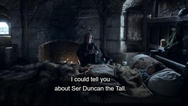 I could tell you about Ser Duncan the Tall.