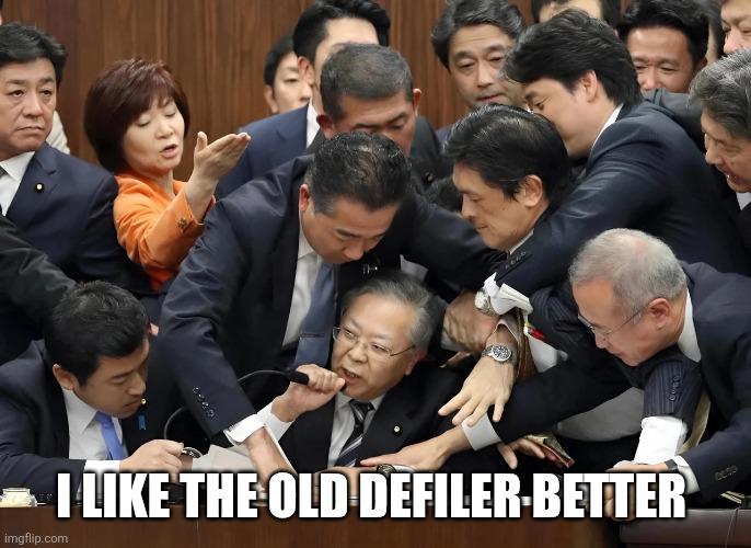 imgflip.com I LIKE THE OLD DEFILER-BETTER