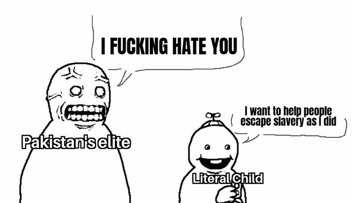 I F------ HATE YOU I want to help people (escape slavery as I did Pakistan's elite Literal Child