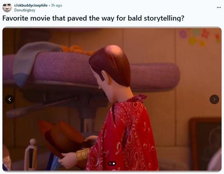 r/okbuddycinephile ⚫3h ago Donutbigboy Favorite movie that paved the way for bald storytelling? < ...