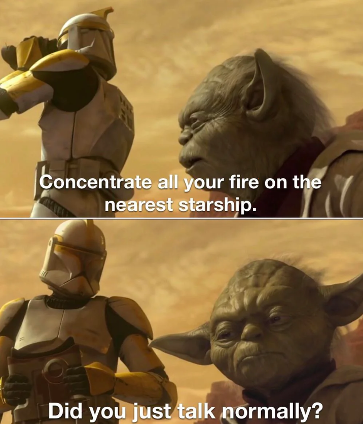 Concentrate all your fire on the nearest starship. Did you just talk normally?