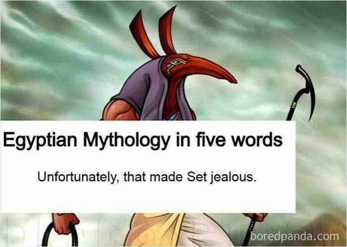 Egyptian Mythology in five words Unfortunately, that made Set jealous. boredpanda.com