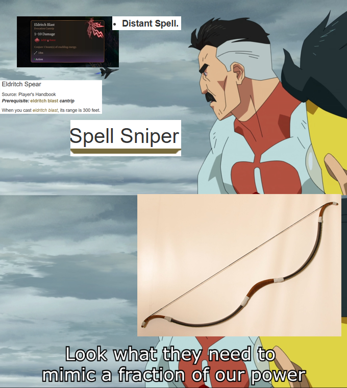 Eldritch Blast Eat Cantrip 1-10 Damage 1410 Action • Distant Spell. Eldritch Spear Source: Player's Handbook Prerequisite: eldritch blast cantrip When you cast eldritch blast, its range is 300 feet. Spell Sniper Look what they need to mimic a fraction of our power