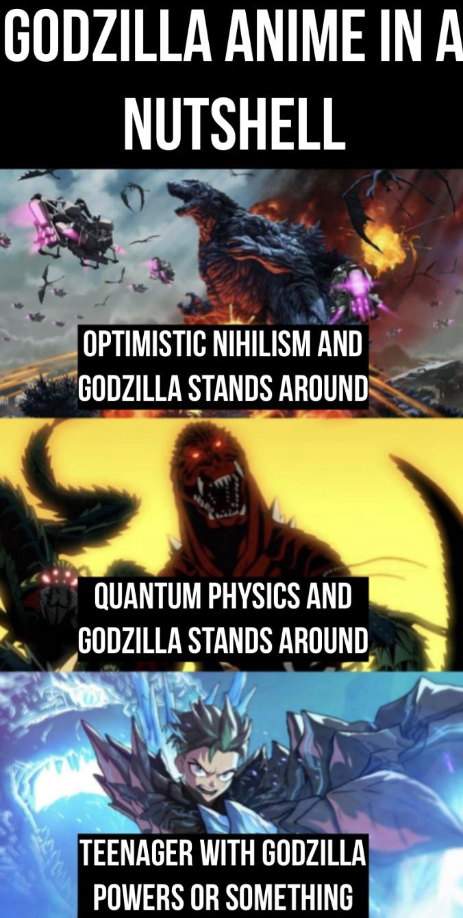 GODZILLA ANIME IN A NUTSHELL OPTIMISTIC NIHILISM AND GODZILLA STANDS AROUND QUANTUM PHYSICS AND GODZILLA STANDS AROUND TEENAGER WITH GODZILLA POWERS OR SOMETHING