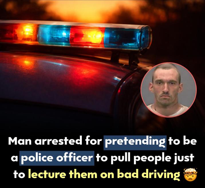 Man arrested for pretending to be a police officer to pull people just to lecture them on bad driving