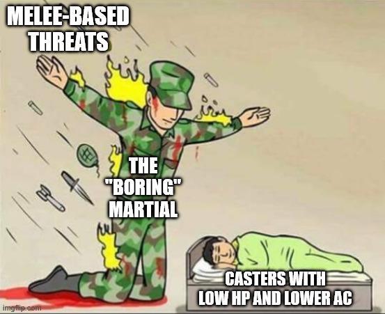 MELEE-BASED THREATS | THE "BORING" MARTIAL imgflip.com CASTERS WITH LOW HP AND LOWER AC