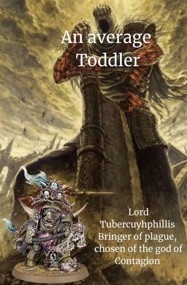 An average Toddler Lord Tubercuyhphillis Bringer of plague, chosen of the god of Contagion