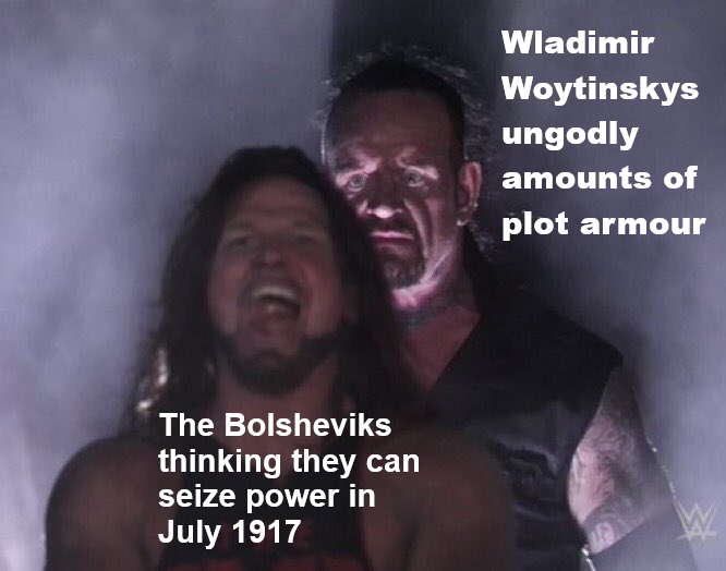 The Bolsheviks thinking they can seize power in July 1917 Wladimir Woytinskys ungodly amounts of plot armour W