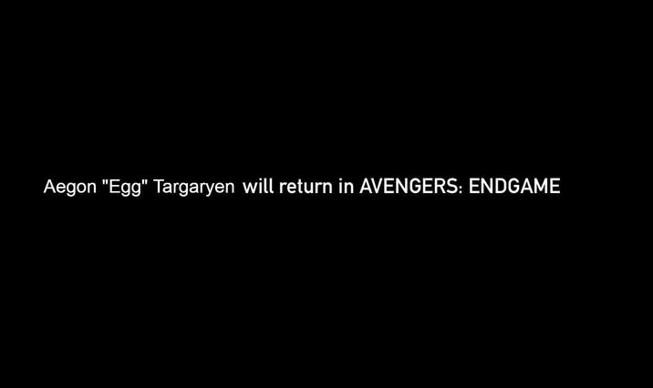 Aegon "Egg" Targaryen will return in AVENGERS: ENDGAME