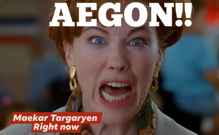 AEGON!! Maekar Targaryen Right now