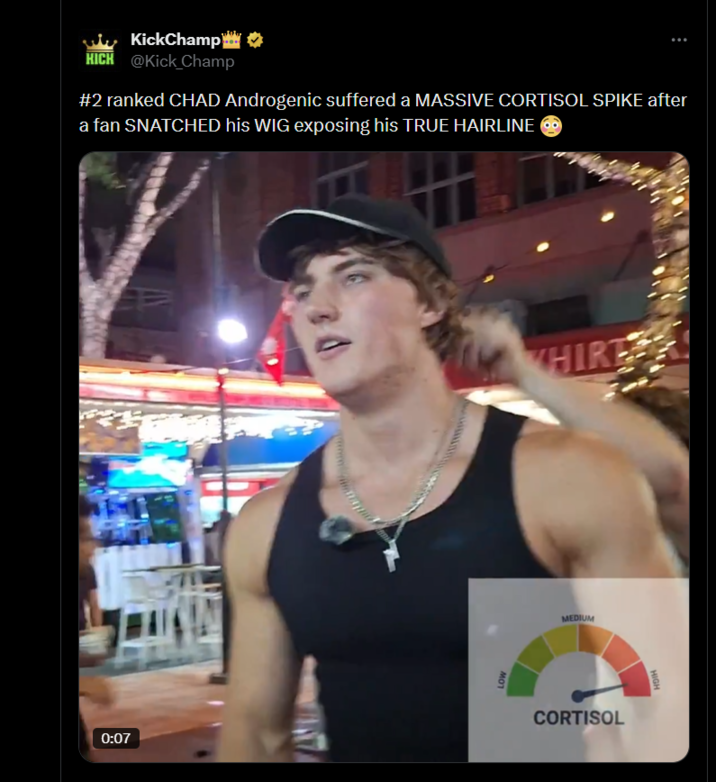 KickChamp HICH @Kick Champ #2 ranked CHAD Androgenic suffered a MASSIVE CORTISOL SPIKE after a fan SNATCHED his WIG exposing his TRUE HAIRLINE 0:07 LOW HIRT MEDIUM CORTISOL HIGH