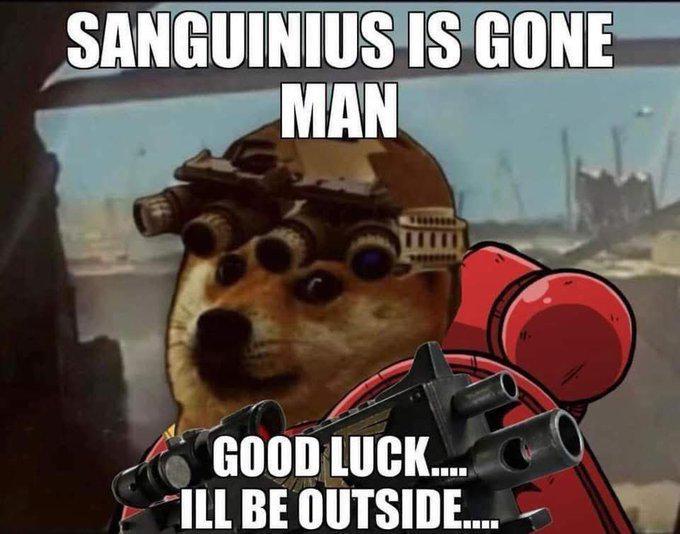 SANGUINIUS IS GONE MAN GOOD LUCK.... ILL BE OUTSIDE....
