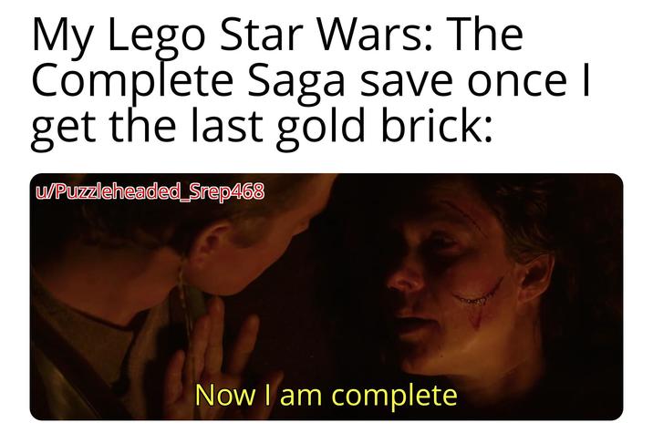 My Lego Star Wars: The Complete Saga save once I get the last gold brick: w/Puzzleheaded_Srep468 Now I am complete