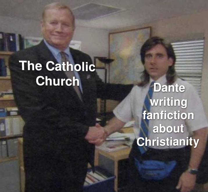 The Catholic Church Dante writing fanfiction about Christianity