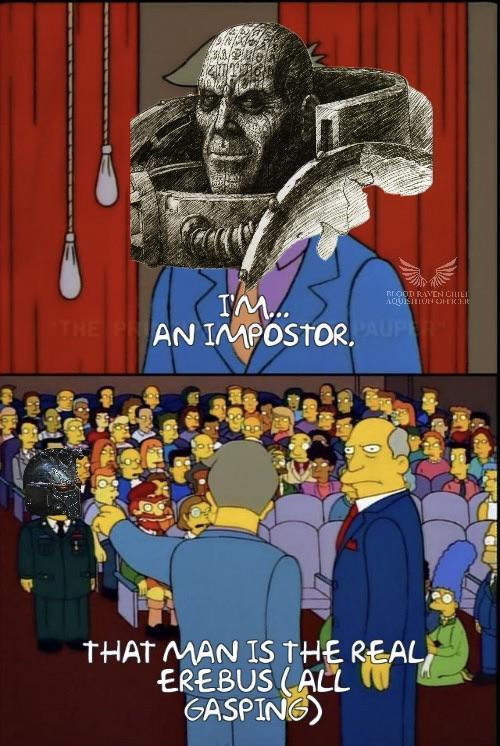 IM... BLOOD RAVEN CHIE AQUISITION OFFICER THE AN IMPOSTOR. PAUP THAT MAN IS THE REAL EREBUS (ALL GASPING)