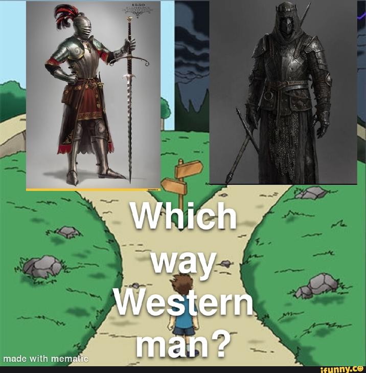 made with mematic 1550 Which way Western man? ifunny.co