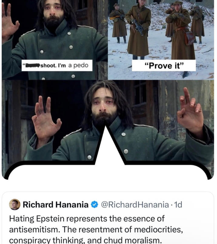 shoot. I'm a p--- "Prove it" Richard Hanania @Richard Hanania. 1d Hating Epstein represents the essence of antisemitism. The resentment of mediocrities, conspiracy thinking, and chud moralism.
