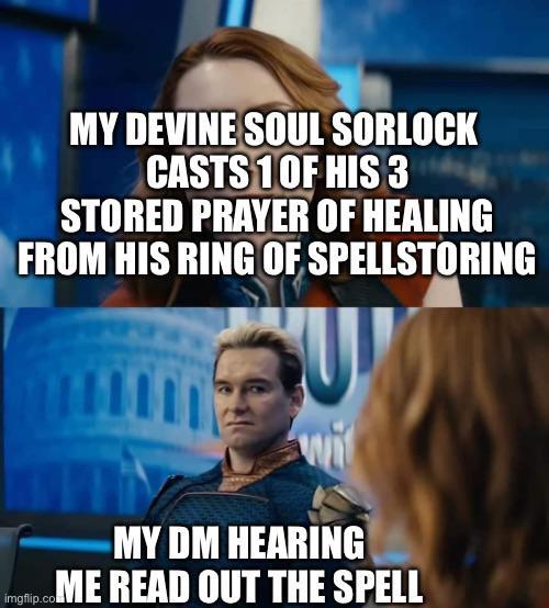 MY DEVINE SOUL SORLOCK CASTS 1 OF HIS 3 STORED PRAYER OF HEALING FROM HIS RING OF SPELLSTORING MY DM HEARING mtip.co.ME READ OUT THE SPELL imgflip.com