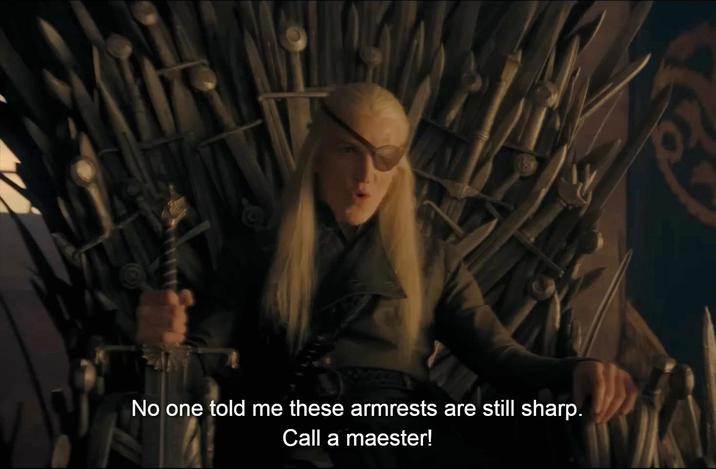 No one told me these armrests are still sharp. Call a maester!