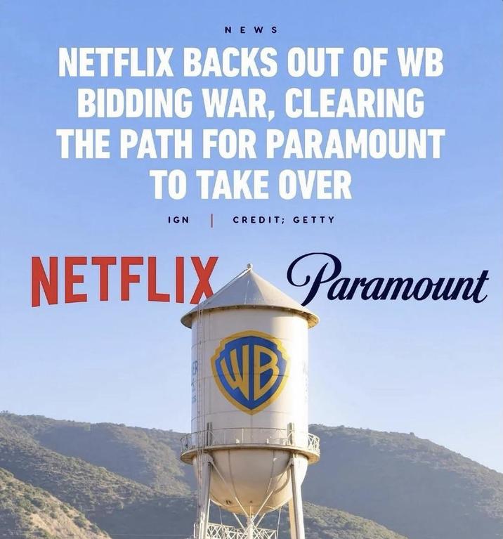 NEWS NETFLIX BACKS OUT OF WB BIDDING WAR, CLEARING THE PATH FOR PARAMOUNT TO TAKE OVER IGN CREDIT; GETTY NETFLIX Paramount NB