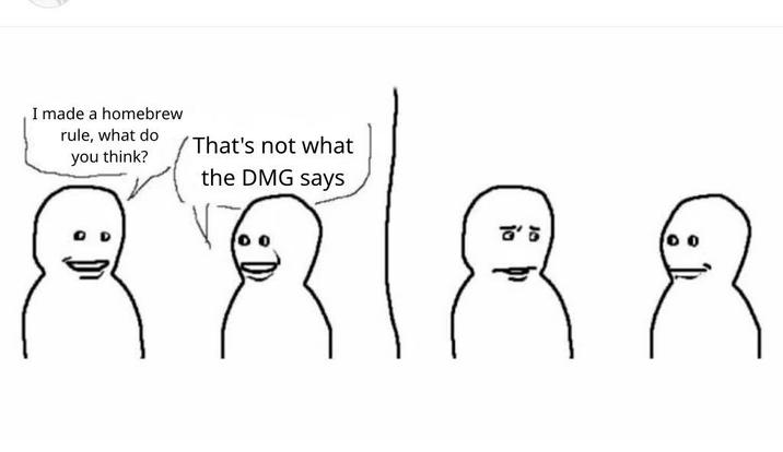 I made a homebrew rule, what do you think? 'That's not what the DMG says 8888