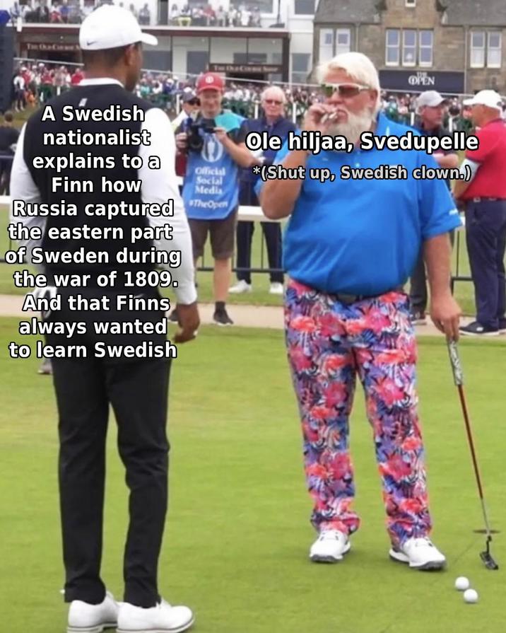 A Swedish nationalist explains to a Finn how Official Social Media Russia captured TheOpen the eastern part of Sweden during the war of 1809. And that Finns always wanted to learn Swedish OPEN Ole hiljaa, Svedupelle *(Shut up, Swedish clown.)