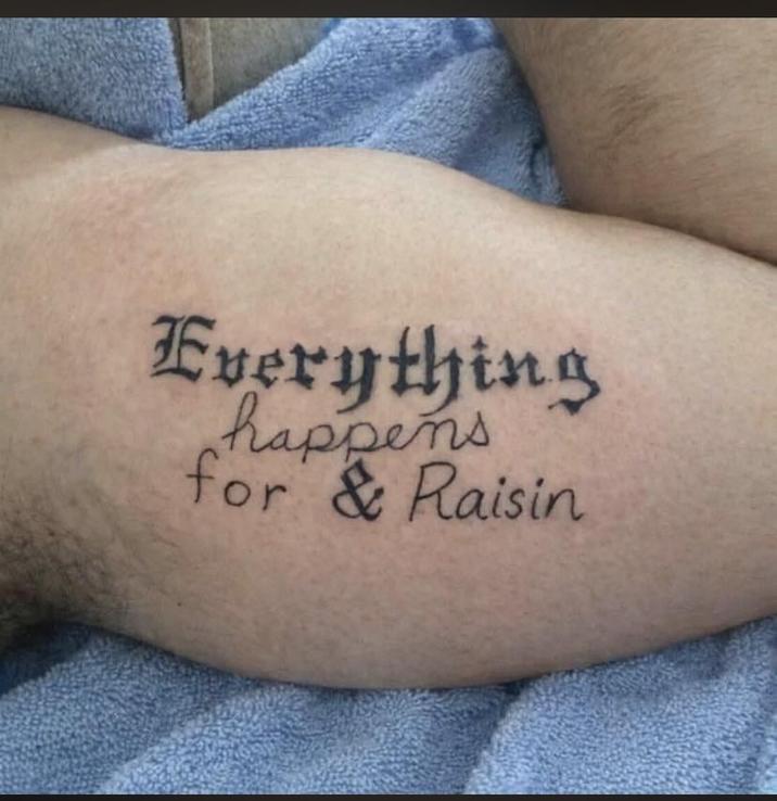 Everything happens for & Raisin