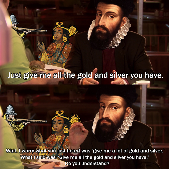 Just give me all the gold and silver you have. G wwwwwww Wait. I worry what you just heard was 'give me a lot of gold and silver.' What I said was: 'Give me all the gold and silver you have.' Do you understand?