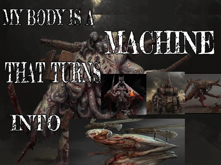 MY BODY IS A THAT TURNS MACHINE INTO
