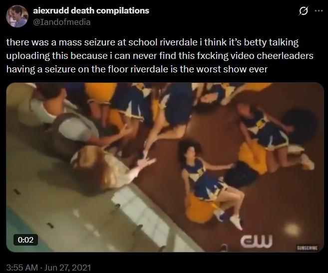 aiexrudd death compilations @Iandofmedia there was a mass seizure at school riverdale i think it's betty talking uploading this because i can never find this fxcking video cheerleaders having a seizure on the floor riverdale is the worst show ever 0:02 3w SUBSCRIBE 3:55 AM - Jun 27, 2021