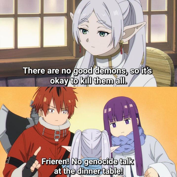 There are no good demons, so it's okay to kill them all. Frieren! No genocide talk at the dinner table!