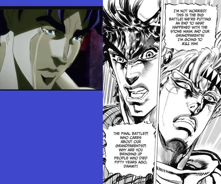 THE FINAL BATTLE?! WHO CARES ABOUT OUR GRANDPARENTS?! WHY ARE YOU BRINGING UP PEOPLE WHO DIED FIFTY YEARS AGO, DAMMIT! I'M NOT WORRIED! THIS IS THE BIG BATTLE! WE'RE PUTTING AN END TO WHAT HAPPENED WITH THE STONE MASK AND OUR GRANDPARENTS! I'M GOING TO KILL HIM!