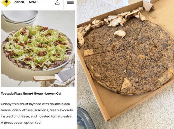 ORDER MENU Tostada Pizza Smart Swap - Lower Cal Crispy thin crust layered with double black beans, crisp lettuce, scallions, fresh avocado instead of cheese, and roasted tomato salsa. A great vegan option too! Do