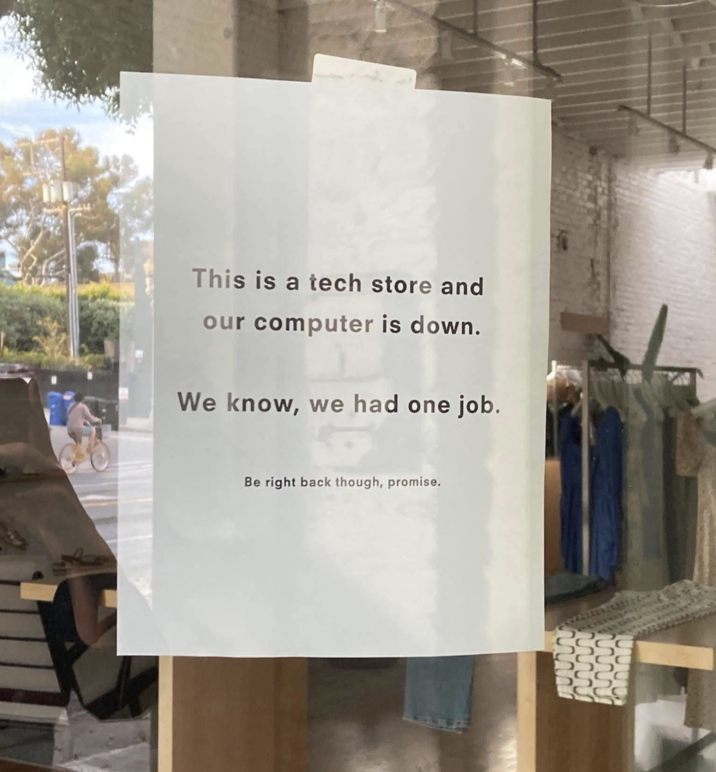 This is a tech store and our computer is down. We know, we had one job. Be right back though, promise.