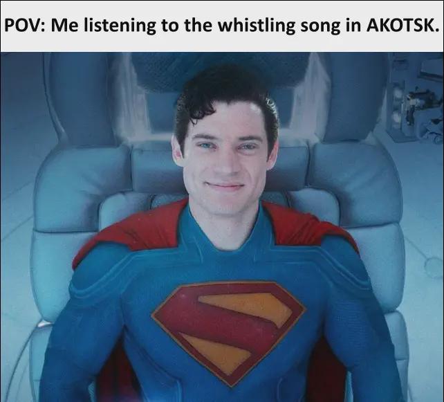 POV: Me listening to the whistling song in AKOTSK.