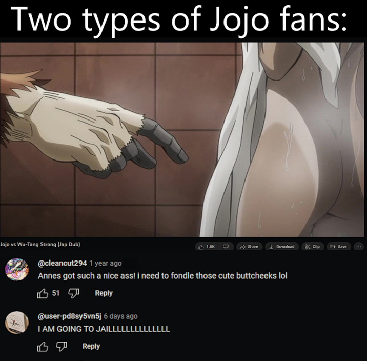 Two types of Jojo fans: Jojo vs Wu-Tang Strong (J-- Dub) @cleancut294 1 year ago 31.8K Share Download * Clip + Save Annes got such a nice ass! i need to fondle those cute buttcheeks lol 51 Reply @user-pd8sy5vn5j 6 days ago I AM GOING TO JAILLLLLLLLLLLLLL B Reply