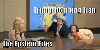 CHAMP KIND Trump bombing Iran the Epstein Files