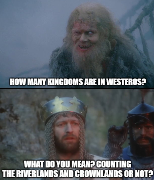 HOW MANY KINGDOMS ARE IN WESTEROS? WHAT DO YOU MEAN? COUNTING THE RIVERLANDS AND CROWNLANDS OR NOT?