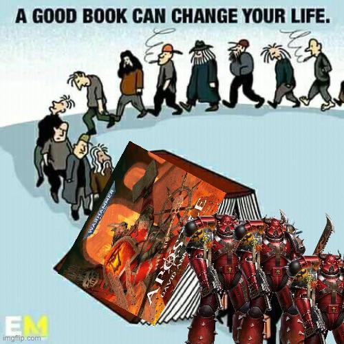 EM imgflip.com A GOOD BOOK CAN CHANGE YOUR LIFE. ART WARHAMMER