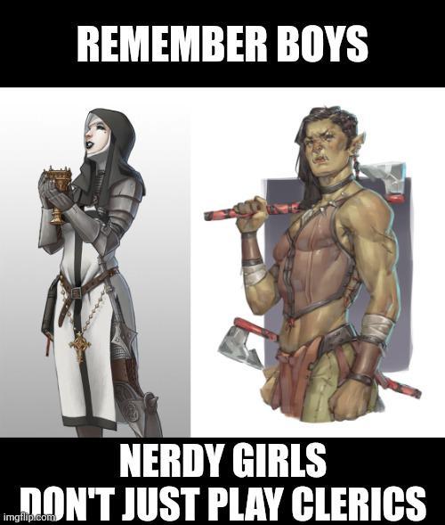 REMEMBER BOYS NERDY GIRLS DON'T JUST PLAY CLERICS imgflip.o