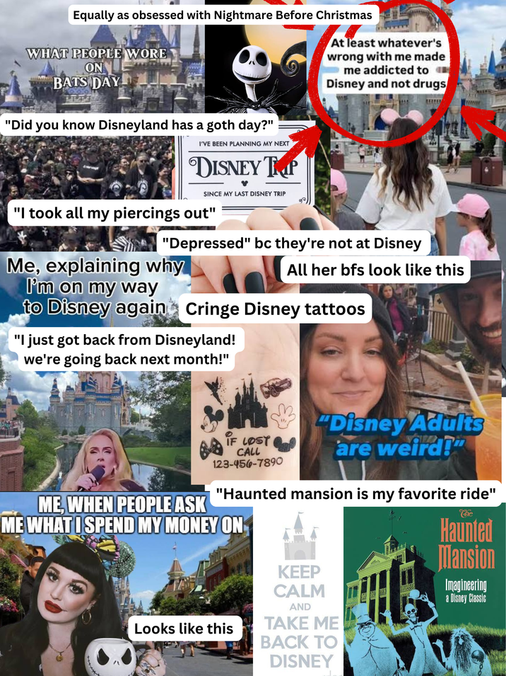 Equally as obsessed with Nightmare Before Christmas WHAT PEOPLE WORE ON BATS DAY "Did you know Disneyland has a goth day?" I'VE BEEN PLANNING MY NEXT DISNEY TMP At least whatever's wrong with me made me addicted to Disney and not drugs SINCE MY LAST DISNEY TRIP "I took all my piercings out" "Depressed" bc they're not at Disney Me, explaining why All her bfs look like this I'm on my way to Disney again Cringe Disney tattoos "I just got back from Disneyland! we're going back next month!" IF LOST CALL "Disney Adults are weird!" ME, WHEN PEOPLE ASK 123-456-7890 "Haunted mansion is my favorite ride" ME WHAT I SPEND MY MONEY ON Looks like this KEEP CALM AND TAKE ME BACK TO DISNEY 脂 The Haunted Mansion Imagineering a Disney Classic