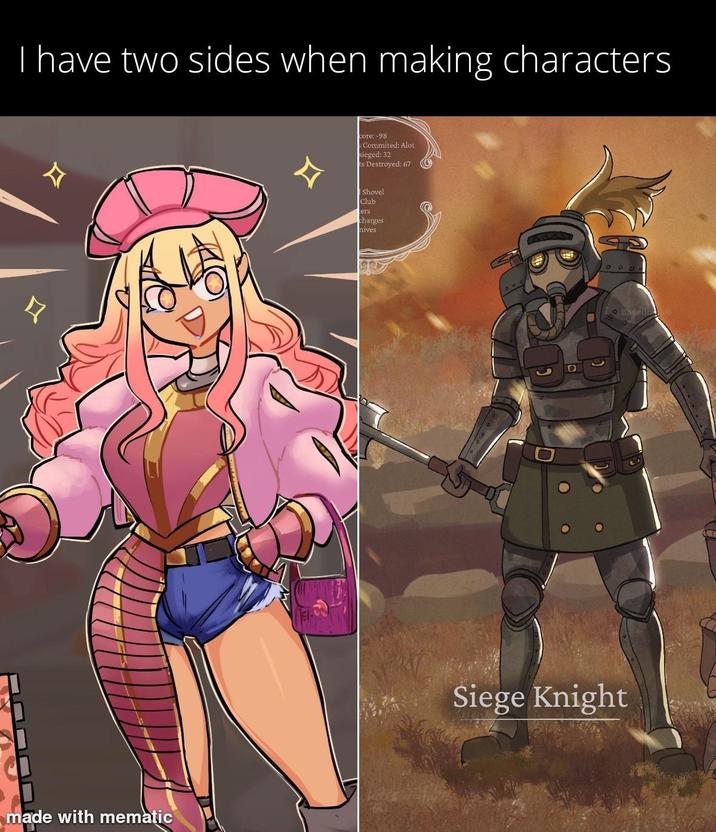 I have two sides when making characters A made with mematic core: -98 Commited: Alot sieged: 32 ts Destroyed: 67 Shovel Club cers charges nives Basedbkie Siege Knight