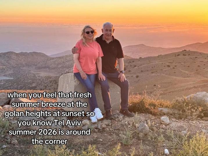 A meme referencing Netanyahu. It reads, "when you feel that fresh summer breeze at the golan heights at sunset so you know Tel Aviv summer 2026 is around the corner."