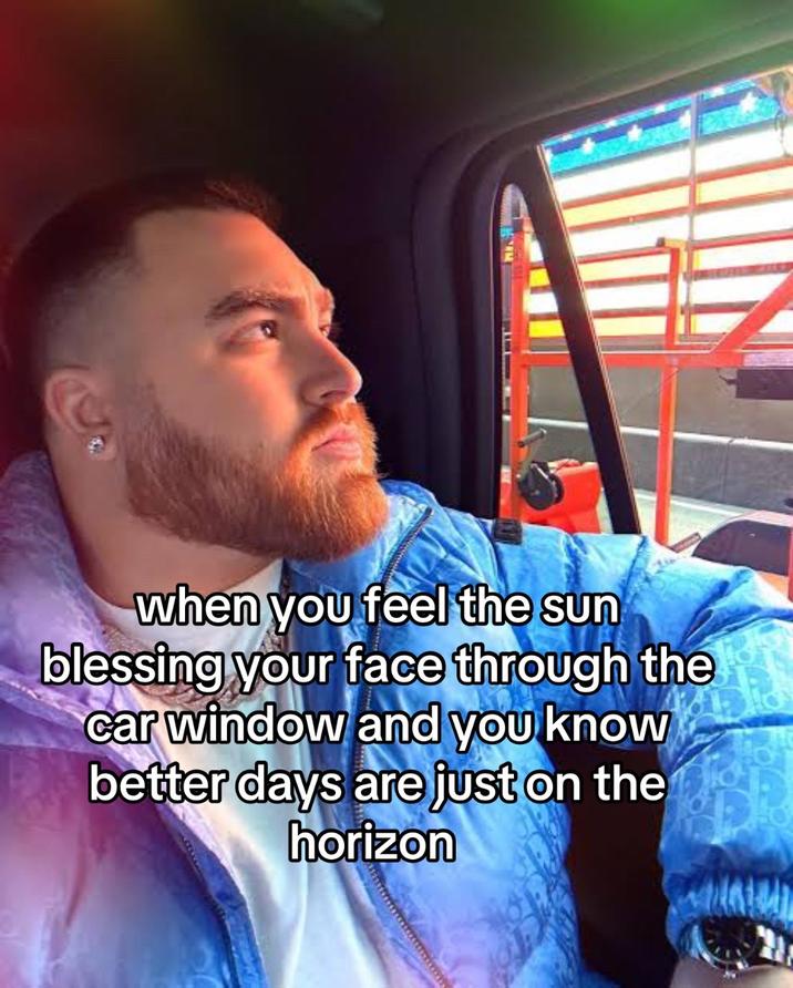 A LosPollosTV breeze meme. It reads, "when you feel the sun blessing your face through the car window and you know better days are just on the horizon."
