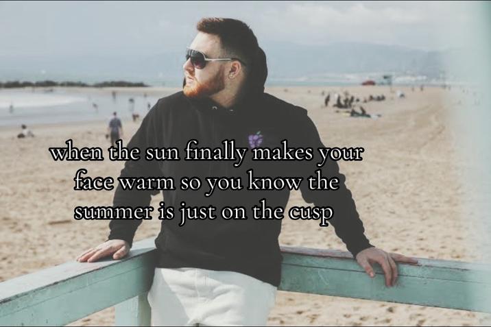 when the sun finally makes your face warm so you know the summer is just on the cusp